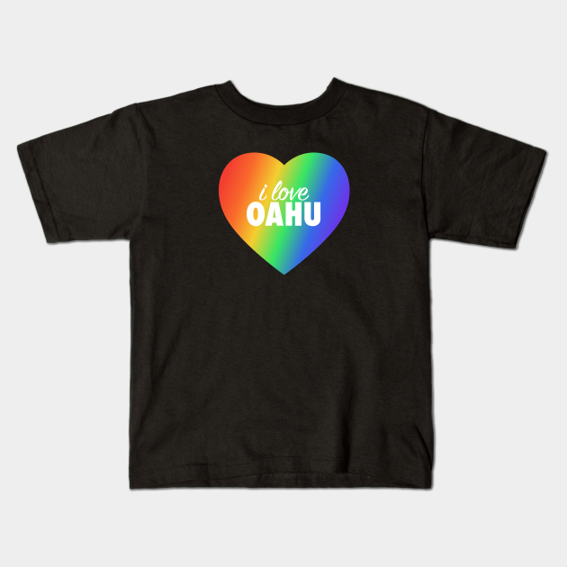 I Love Oahu Pride Rainbow Colors Heart Oahu Kids TShirt TeePublic